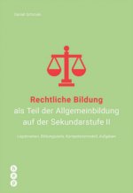 Rechtliche Bildung als Teil der Allgemeinbildung auf der Sekundarstufe II