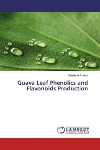 Guava Leaf Phenolics and Flavonoids Production