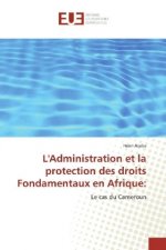 L'Administration et la protection des droits Fondamentaux en Afrique: