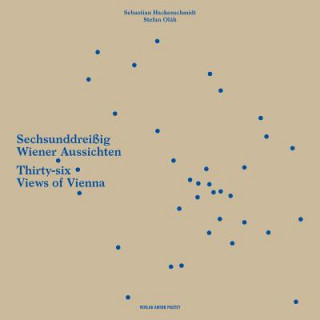 Thirty-six Views of Vienna/ Sechsunddreibig Wiener Aussichten