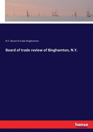 Board of trade review of Binghamton, N.Y.