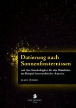 Datierung nach Sonnenfinsternissen und ihre Sinnhaftigkeit für das Mittelalter am Beispiel österreichischer Annalen.