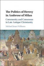 Politics of Heresy in Ambrose of Milan