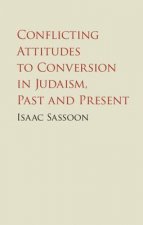 Conflicting Attitudes to Conversion in Judaism, Past and Present