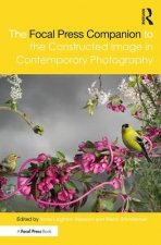Focal Press Companion to the Constructed Image in Contemporary Photography