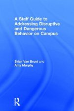 Staff Guide to Addressing Disruptive and Dangerous Behavior on Campus