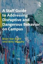 Staff Guide to Addressing Disruptive and Dangerous Behavior on Campus