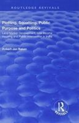 Plotting, Squatting, Public Purpose and Politics
