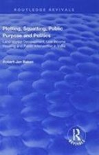 Plotting, Squatting, Public Purpose and Politics