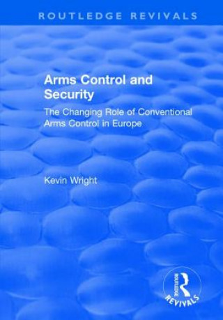 Arms Control and Security: The Changing Role of Conventional Arms Control in Europe