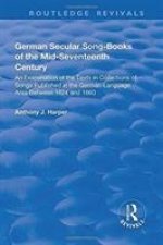 German Secular Song-books of the Mid-seventeenth Century: An Examination of the Texts in Collections of Songs Published in the German-language Area Be