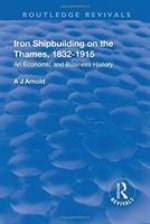 Iron Shipbuilding on the Thames, 1832-1915