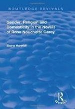 Gender, Religion and Domesticity in the Novels of  Rosa Nouchette Carey