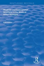 Rhythmic and Contrapuntal Structures in the Music of Arthur Honegger