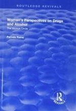 Women's Perspectives on Drugs and Alcohol: The Vicious Circle