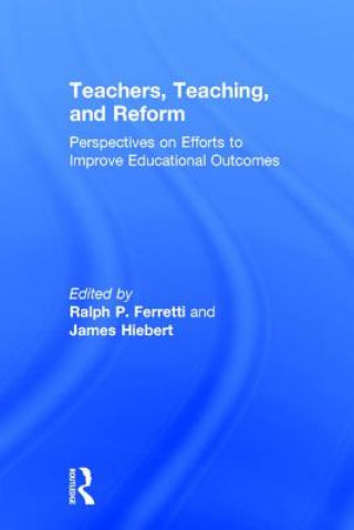 Teachers, Teaching, and Reform