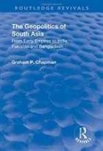 Geopolitics of South Asia: From Early Empires to India, Pakistan and Bangladesh
