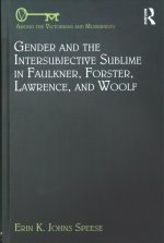 Gender and the Intersubjective Sublime in Faulkner, Forster, Lawrence, and Woolf