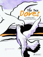 Two Doves: A Children's Book Inspired by Pablo Picasso