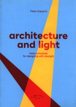 Architecture and Light: Basic Principles for Designing with Daylight