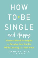 How To Be Single And Happy