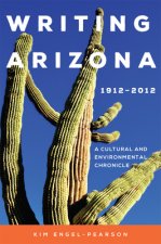 Writing Arizona, 1912-2012: A Cultural and Environmental Chronicle