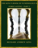 King's Book of Numerology 8 - Forecasting, Part 2