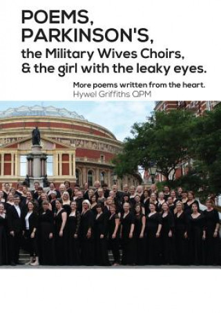 POEMS, PARKINSON'S, the Military Wives Choirs and the girl with leaky eyes