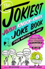 Jokiest Joking Knock-Knock Joke Book Ever Written...No Joke!
