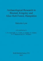 Archaeological Research in Binsted Kingsley and Alice Holt Forest Hampshire