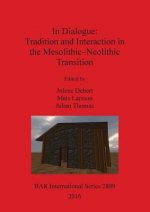 In Dialogue: Tradition and Interaction in the Mesolithic-Neolithic Transition