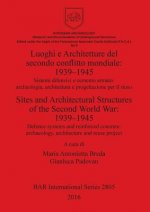Luoghi e Architetture del secondo conflitto mondiale: 1939-1945 / Sites and Architectural Structures of the Second World War: 1939-1945