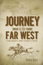 Journey to the Far West: A Young Irishman's Journey in Search of Freedomvolume 1