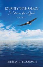 Journey with Grace; A Voice for God, Volume 1