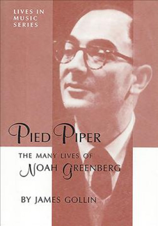 Pied Piper - The Many Lives of Noah Greenberg