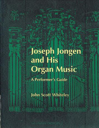 JOSEPH JONGEN & HIS ORGAN MUSI