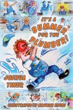 ITS A BUMMER FOR THE PLUMBER