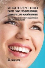 53 Saftrezepte gegen Kavitat, Zahnfleischentzundungen, Zahnausfall und Mundhoehlenkrebs