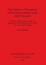 Defence of Byzantine Africa from Justinian to the Arab Conquest