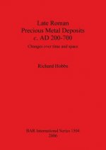 Late Roman Precious Metal Deposits c. AD200-700