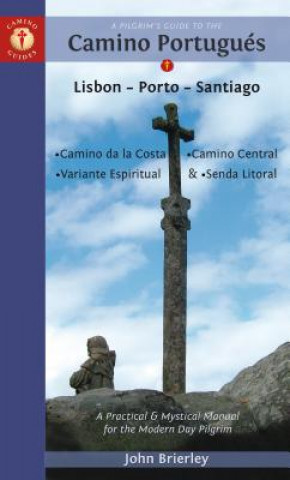 A Pilgrim's Guide to the Camino Portugués: Lisbon - Porto - Santiago / Camino Central, Camino de la Costa, Variente Espiritual & Senda Litoral