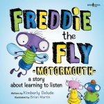 Freddie the Fly: Motormouth: A Story about Learning to Listenvolume 1