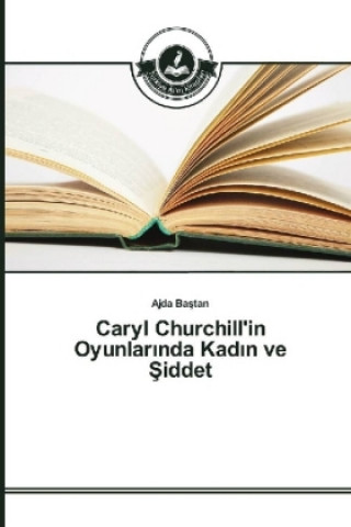 Caryl Churchill'in Oyunlarinda Kadin ve Siddet