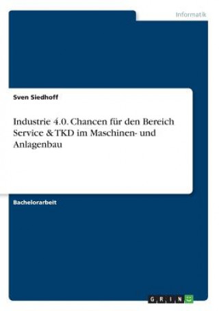 Industrie 4.0. Chancen für den Bereich Service & TKD im Maschinen- und Anlagenbau