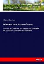 Helvetiens neue Staatsverfassung