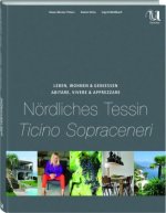 Leben, Wohnen und Genießen Nördliches Tessin / Abitare, Vivere & Apprezzare Ticino Sopraceneri