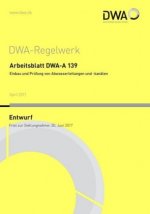 Arbeitsblatt DWA-A 139 Einbau und Prüfung von Abwasserleitungen und -kanäle (Entwurf)
