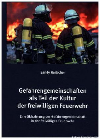 Gefahrengemeinschaften als Teil der Kultur der freiwilligen Feuerwehr