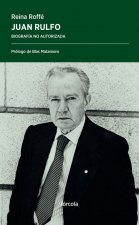 Juan Rulfo: Biografía no autorizada
