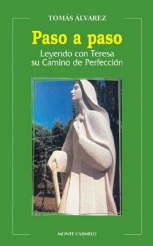 Paso a paso : leyendo con Teresa su camino de perfección